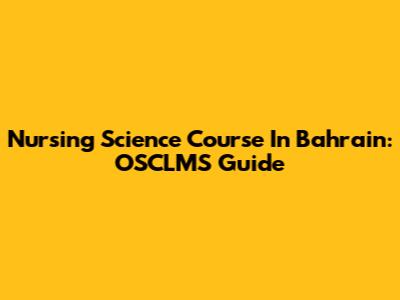 Nursing Science Course In Bahrain: OSCLMS Guide